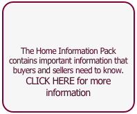 



The Home Information Pack contains important information that buyers and sellers need to know.
CLICK HERE for more information